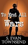 To End All Wars by S. Evan Townsend