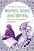 Women, Islam, and Identity:...