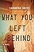 What You Left Behind by Samantha Hayes