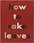How to Rake Leaves by Leonard Koren