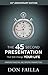 The 45 Second Presentation That Will Change Your Life by Don Failla The 45 Second Presentation That Will Change Your Life by Don Failla