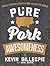 Pure Pork Awesomeness: Totally Cookable Recipes from Around the World