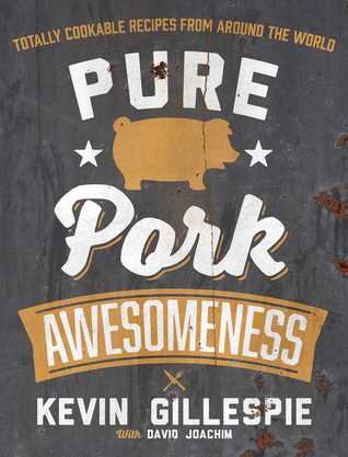 Pure Pork Awesomeness: Totally Cookable Recipes from Around the World (Paperback)