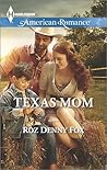 Texas Mom by Roz Denny Fox Texas Mom by Roz Denny Fox