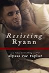 Resisting Ryann by Alyssa Rae Taylor