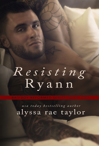 Resisting Ryann (Bad Boy Reformed, #2)