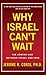 Why Israel Can't Wait: The Coming War Between Israel and Iran