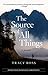 The Source of All Things: A Memoir