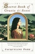 The Secret Book of Grazia dei Rossi (Grazia dei Rossi, #1)
