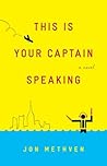 This Is Your Captain Speaking by Jon Methven