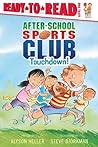 Touchdown!: Ready-to-Read Level 1 (After-School Sports Club)