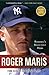Roger Maris: Baseball's Reluctant Hero