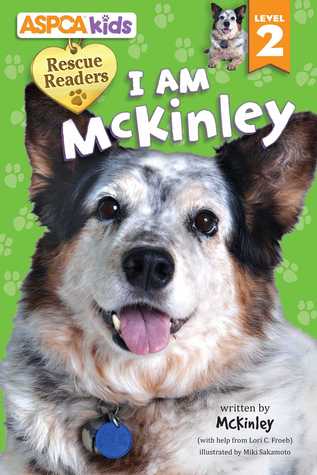 ASPCA Kids: Rescue Readers: I Am McKinley: Level 2 (1)