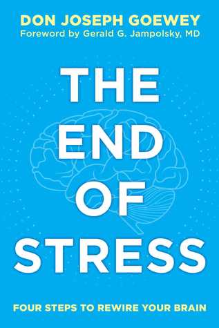 The End of Stress: Four Steps to Rewire Your Brain (Paperback)