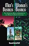 Men's Business, Women's Business: The Spiritual Role of Gender in the World's Oldest Culture Men's Business, Women's Business: The Spiritual Role of Gender in the World's Oldest Culture