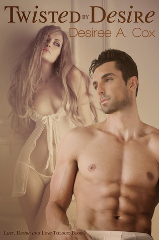 Twisted by Desire (Lust, Desire, & Love Trilogy #1)