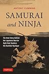 Samurai and Ninja: The Real Story Behind the Japanese Warrior Myth that Shatters the Bushido Mystique