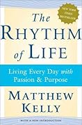 The Rhythm of Life: Living Every Day with Passion and Purpose