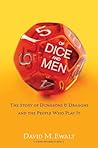 Of Dice and Men by David M. Ewalt