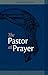 The Pastor at Prayer: Revised Edition