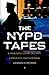 The NYPD Tapes: A Shocking Story of Cops, Cover-ups, and Courage