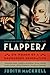 Flappers: Six Women of a Dangerous Generation