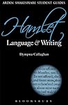Hamlet: Language and Writing (Arden Student Skills: Language and Writing) Hamlet: Language and Writing (Arden Student Skills: Language and Writing)