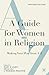 A Guide for Women in Religi...