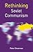 Rethinking Soviet Communism (Rethinking World Politics)