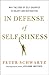 In Defense of Selfishness: ...