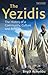 The Yezidis: The History of a Community, Culture and Religion (Library of Modern Religion)