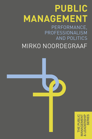 Public Management: Performance, Professionalism and Politics (Paperback)