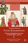 Titled Elizabethans: A Directory of Elizabethan Court, State, and Church Officers, 1558–1603 (Queenship and Power)