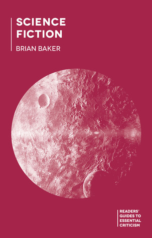 Science Fiction (Readers' Guides to Essential Criticism, 91)
