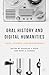 Oral History and Digital Hu...