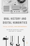 Oral History and Digital Humanities by Douglas A. Boyd