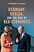 Germany, Russia, and the Rise of Geo-Economics by Stephen F. Szabo