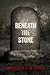 Beneath The Stone