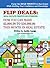 Flip Deals: How to Make $3,000 or More This Month Without Buying Houses, Getting Loans, or Fixing Up Ugly Houses