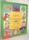 Merry Christmas to All: A Collection of Favorite Christmas Stories, Poems, and Songs for the Holiday Season