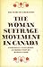 The Woman Suffrage Movement in Canada