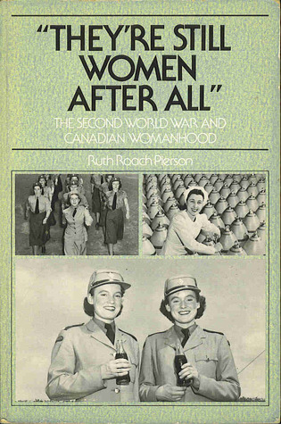 They're Still Women After All: The Second World War and Canadian Womanhood (Paperback)