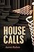 House Calls: A Novel
