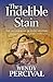 The Indelible Stain (Esme Q...