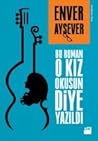 Bu Roman O Kız Okusun Diye Yazıldı by Enver Aysever
