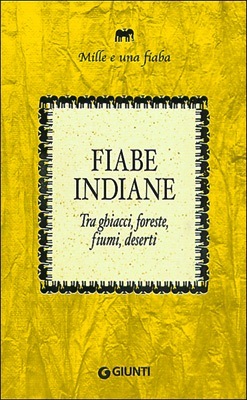 Fiabe indiane: Tra ghiacci, foreste, fiumi, deserti (Paperback)