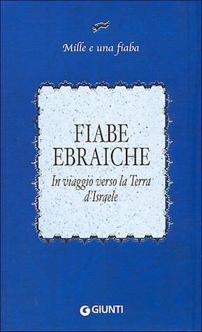 Fiabe ebraiche: In viaggio verso la terra d'Israele (Paperback)