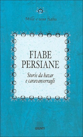 Fiabe persiane: Storie da bazar e caravanserragli (Paperback)