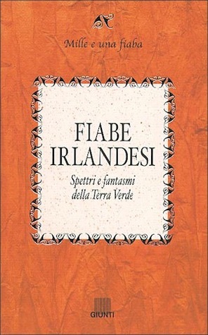 Fiabe irlandesi: Spettri e fantasmi della Terra Verde (Paperback)