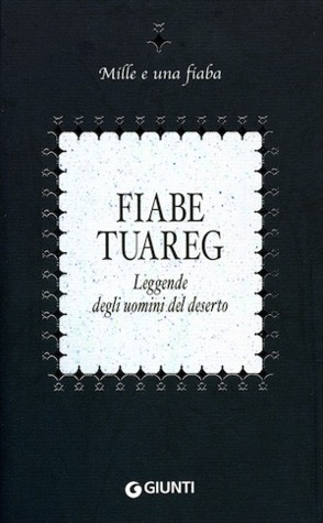 Fiabe tuareg: Leggende degli uomini del deserto (Paperback)
